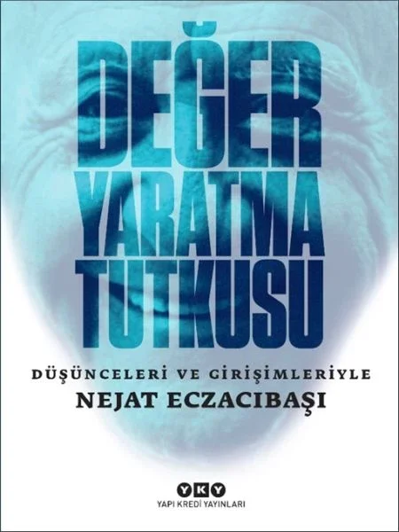 Değer Yaratma Tutkusu / Düşünceleri ve Girişimleriyle Nejat Eczacıbaşı Fiyatı, Yorumları ve Özellikleri