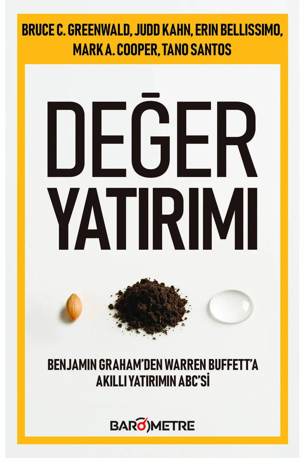 Değer Yatırımı - Benjamin Graham’den Warren Buffett'a Akıllı Yatı