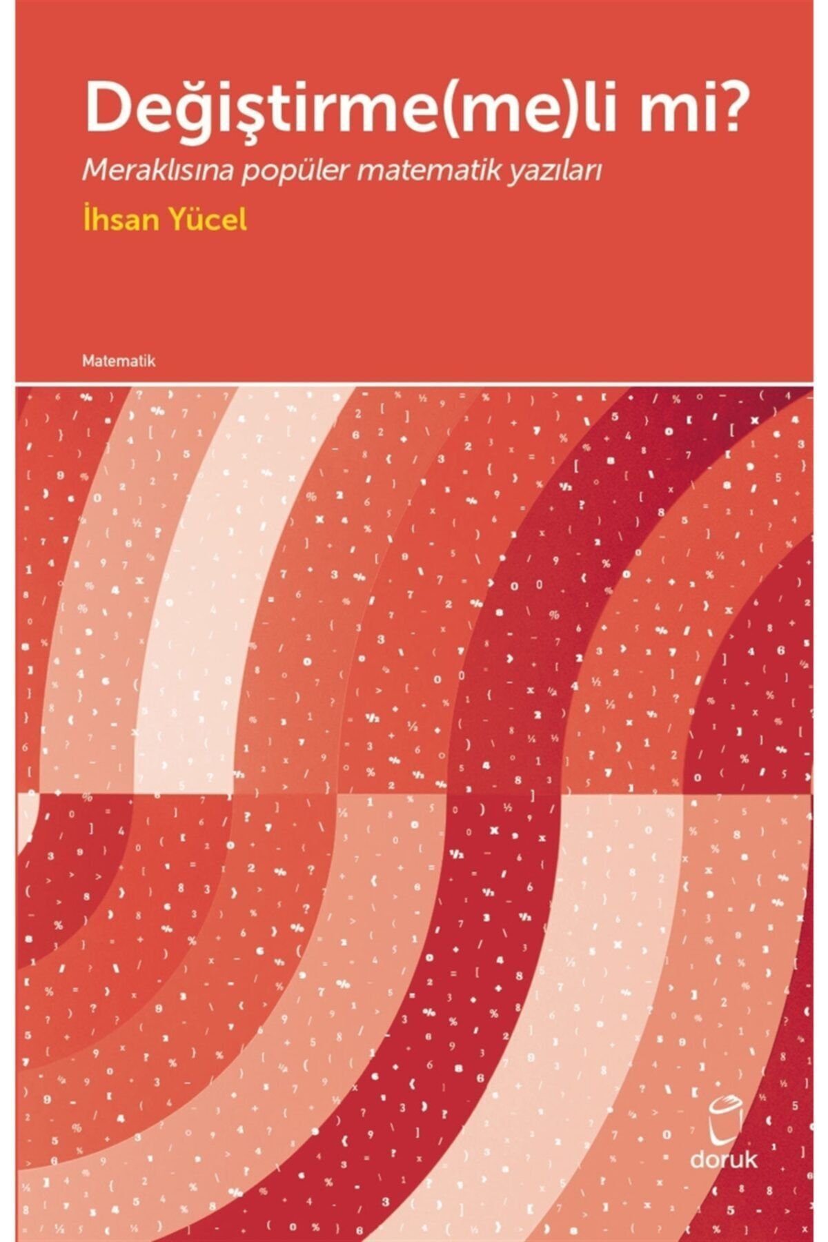Tübitak Yayınları Değiştirme(Me)Li Mi? - Doruk Yayınları - İhsan Yücel Kitabı