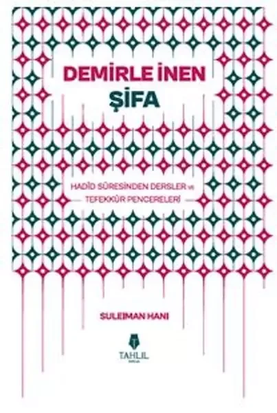 Demirle İnen Şifa - Hadid Suresinden Dersler ve Tefekkür Pencerel