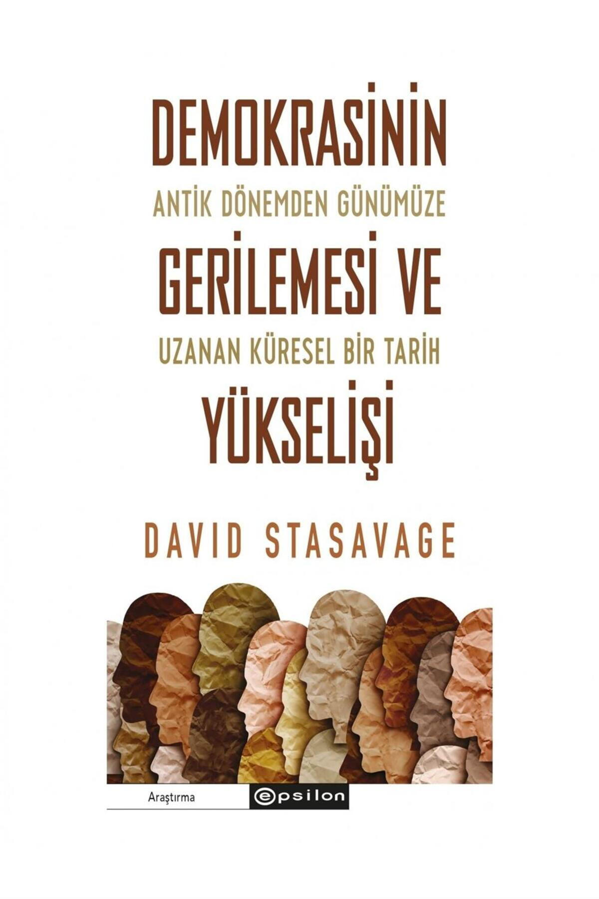 Epsilon Yayınevi Demokrasinin Gerilemesi Ve Yükselişi David Stasavage