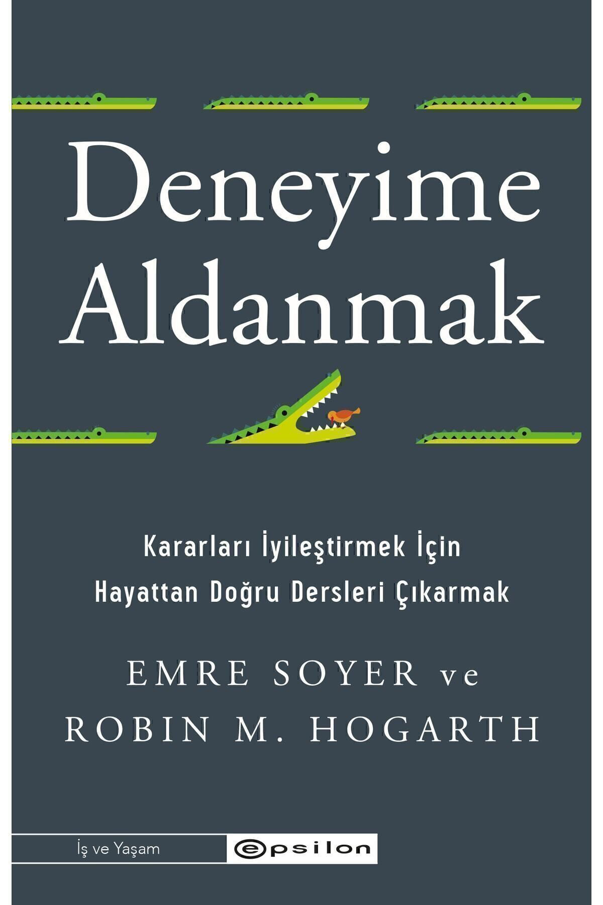 Epsilon Yayınevi Deneyime Aldanmak Emre Soyer & Robin M. Hogarth