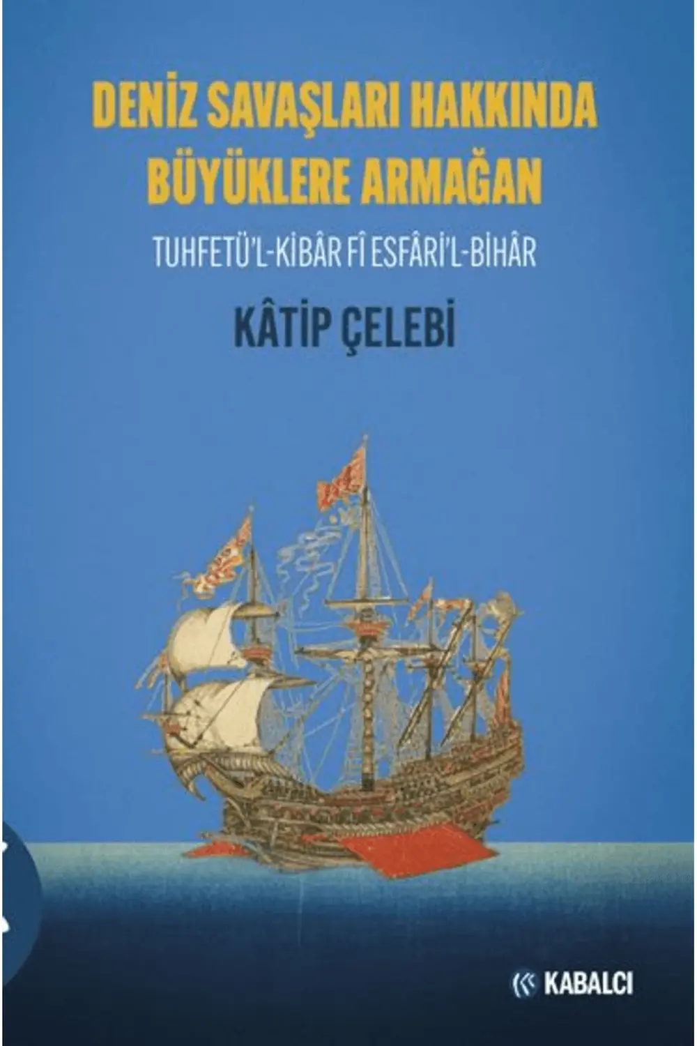 Deniz Savaşları Hakkında Büyüklere Armağan Tuhfetü’l-Kibâr Fî Esf