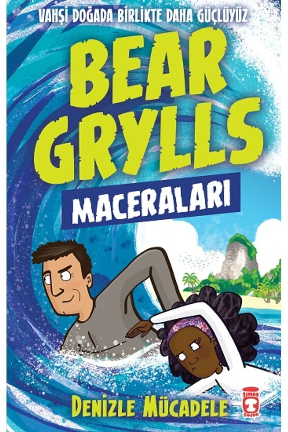 Denizle Mücadele - Bear Grylls Maceraları Kitabı - Bear Grylls -