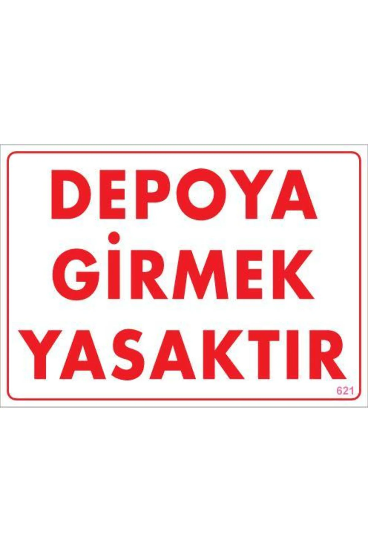 Depoya Girmek Yasaktır Uyarı Levhası 25x35 KOD:621 Depoya Girmek Yasaktır Uyarı Levhası 25x35 KOD:621