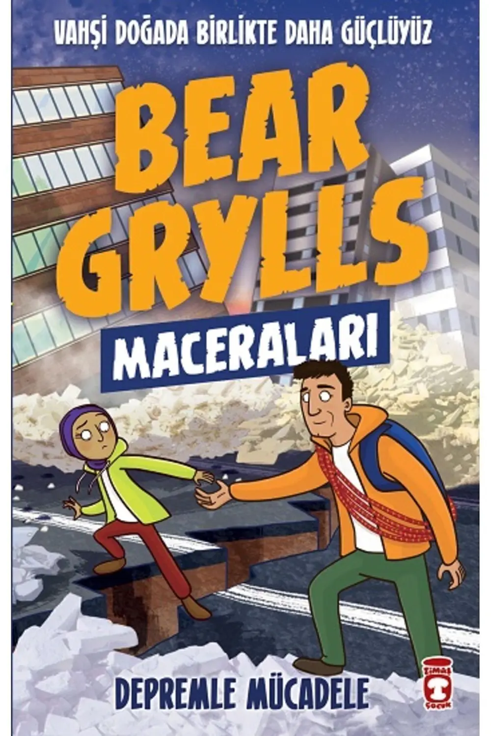 Depremle Mücadele / Bear Grylls Maceraları Kitabı / Bear Grylls /