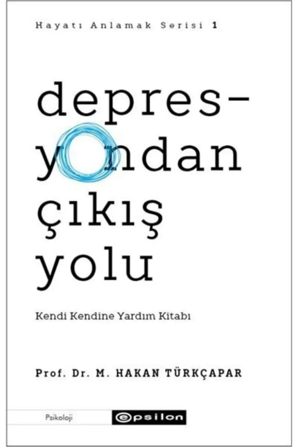 Depresyondan Çıkış Yolu - M. Hakan Türkçapar 9786051737942