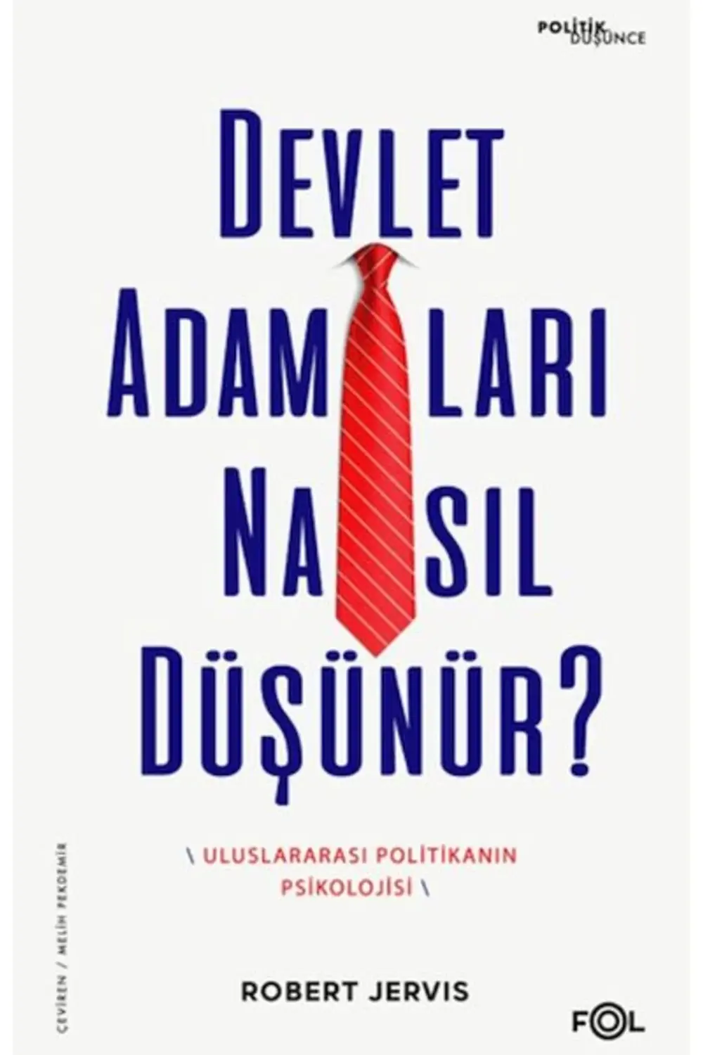 Devlet Adamları Nasıl Düşünür? –Uluslararası Politikanın Psikoloj