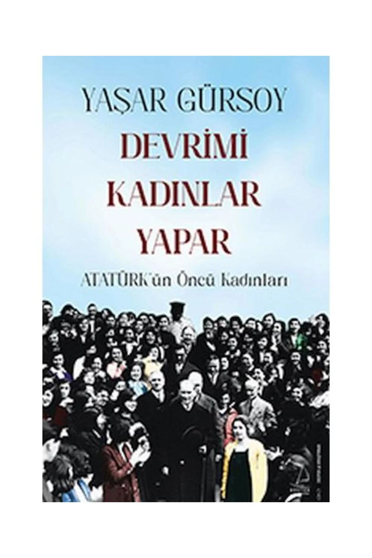 Devrimi Kadınlar Yapar / Destek Yayınları / Yaşar Gürsoy