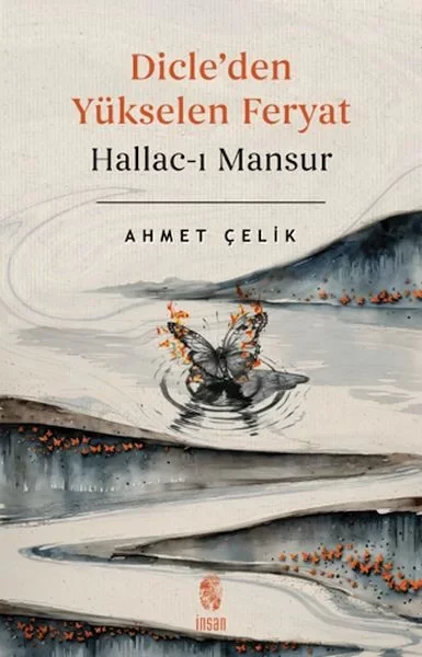 Dicle'den Yükselen Feryat Hallac-ı Mansur