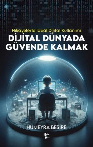 Dijital Dünyada Güvende Kalmak - Hikayelerle İdeal Dijital Kullanımı Fiyatı, Yorumları ve Özellikleri