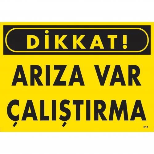 Dikkat Arıza Var Çalıştırma Uyarı Levhası  25x35 KOD:211 Fiyatı, Yorumları ve Özellikleri