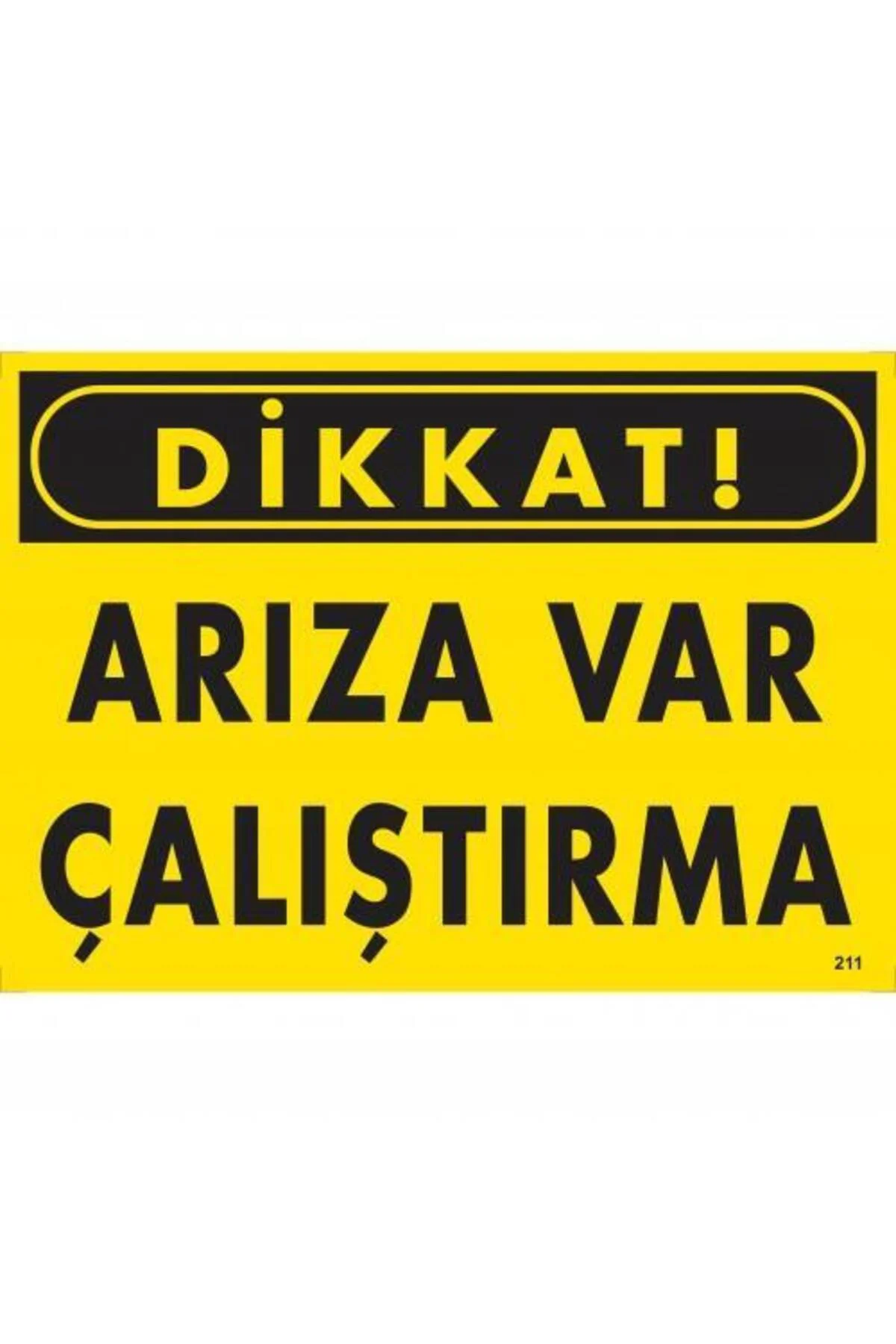 Dikkat Arıza Var Çalıştırma Uyarı Levhası 25x35 KOD:211 Dikkat Arıza Var Çalıştırma Uyarı Levhası 25x35 KOD:211