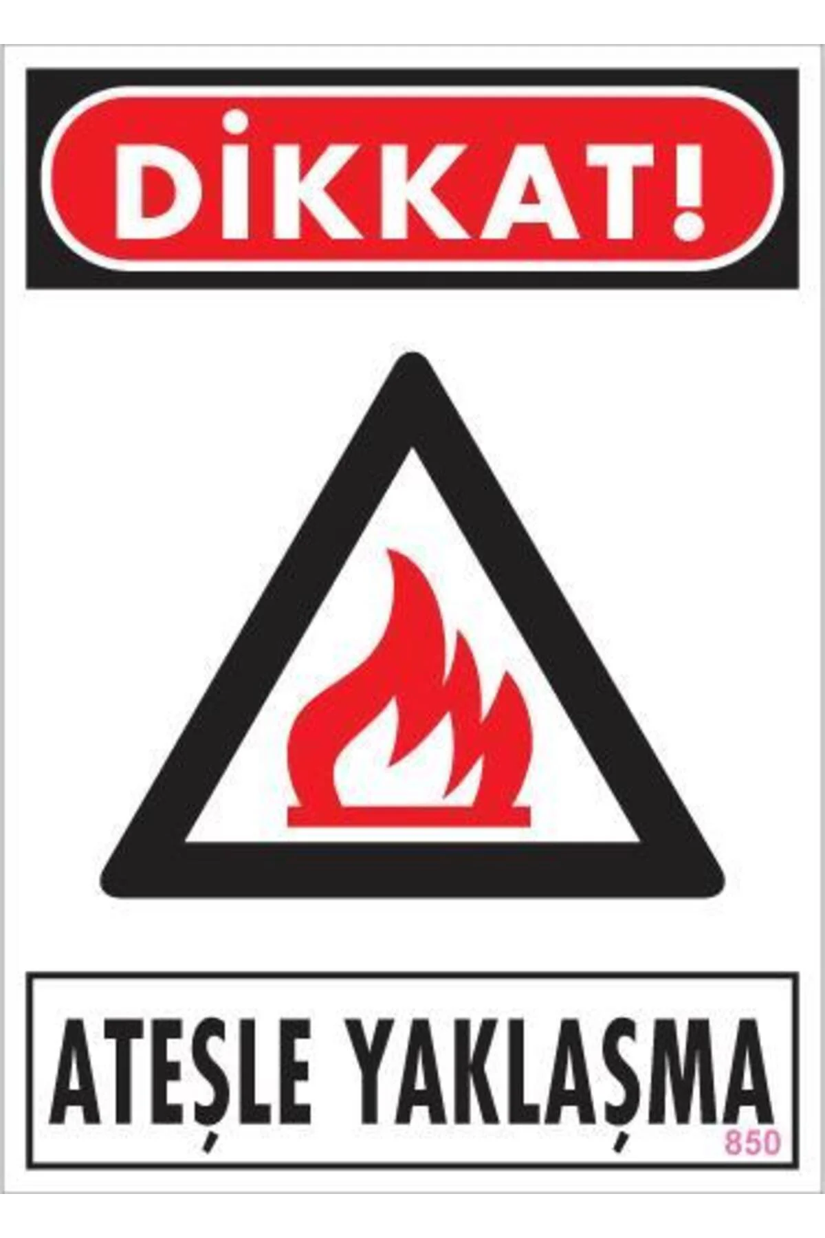 Dikkat Ateşle Yaklaşma Uyarı Levhası 25x35 KOD:850