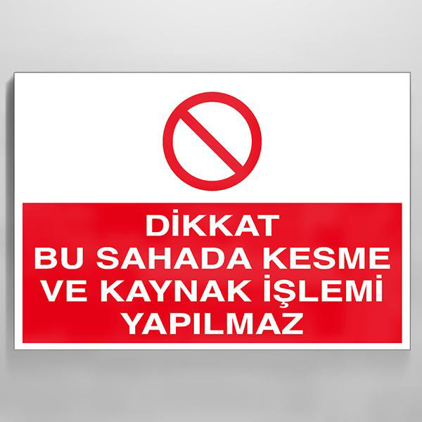 Technopa Dikkat Bu Sahada Kesme Ve Kaynak İşlemi Yapılmaz Uyarı Levhası