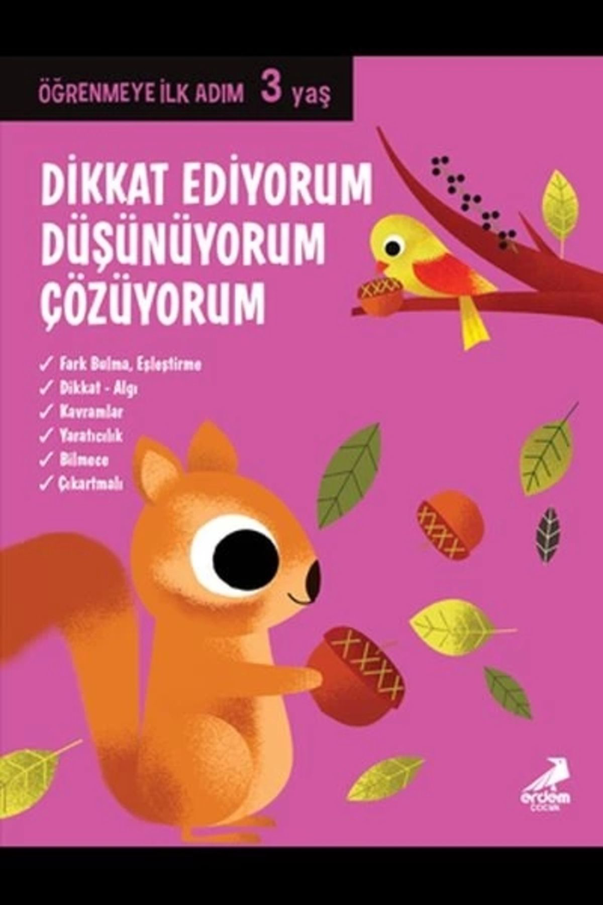 Erdem Çocuk Dikkat Ediyorum, Düşünüyorum, Çözüyorum / Öğrenmeye İlk Adım (3 Y
