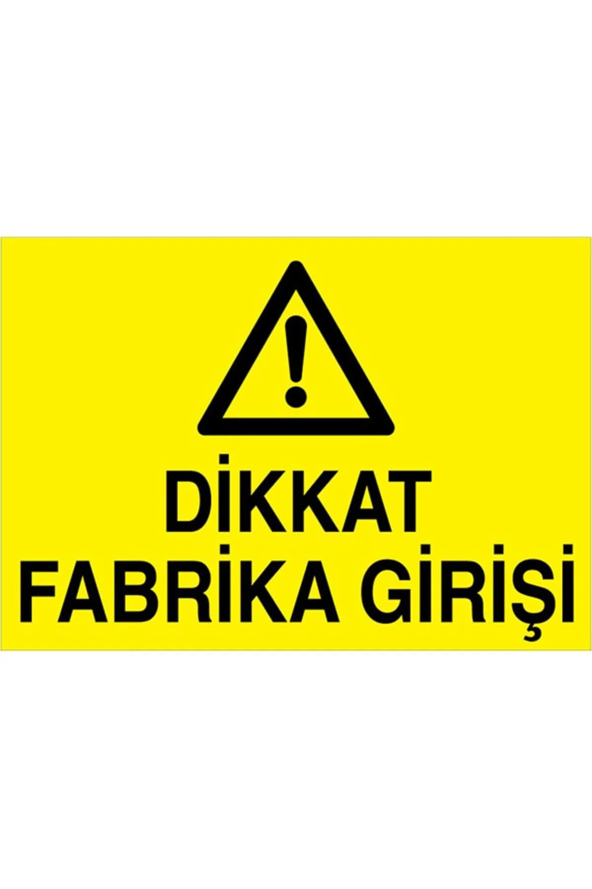 Dikkat Fabrika Girişi Uyarı Tabelası - 35x50 Foreks - ŞAKY36