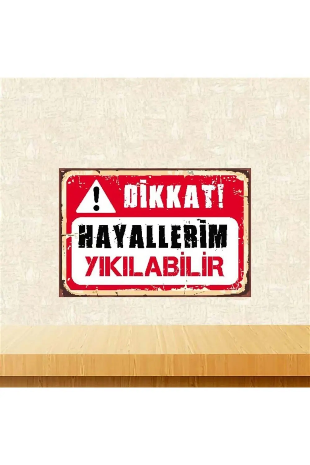 Dikkat! Hayallerim Yıkılabilir Retro Ahşap Poster 20x30cm