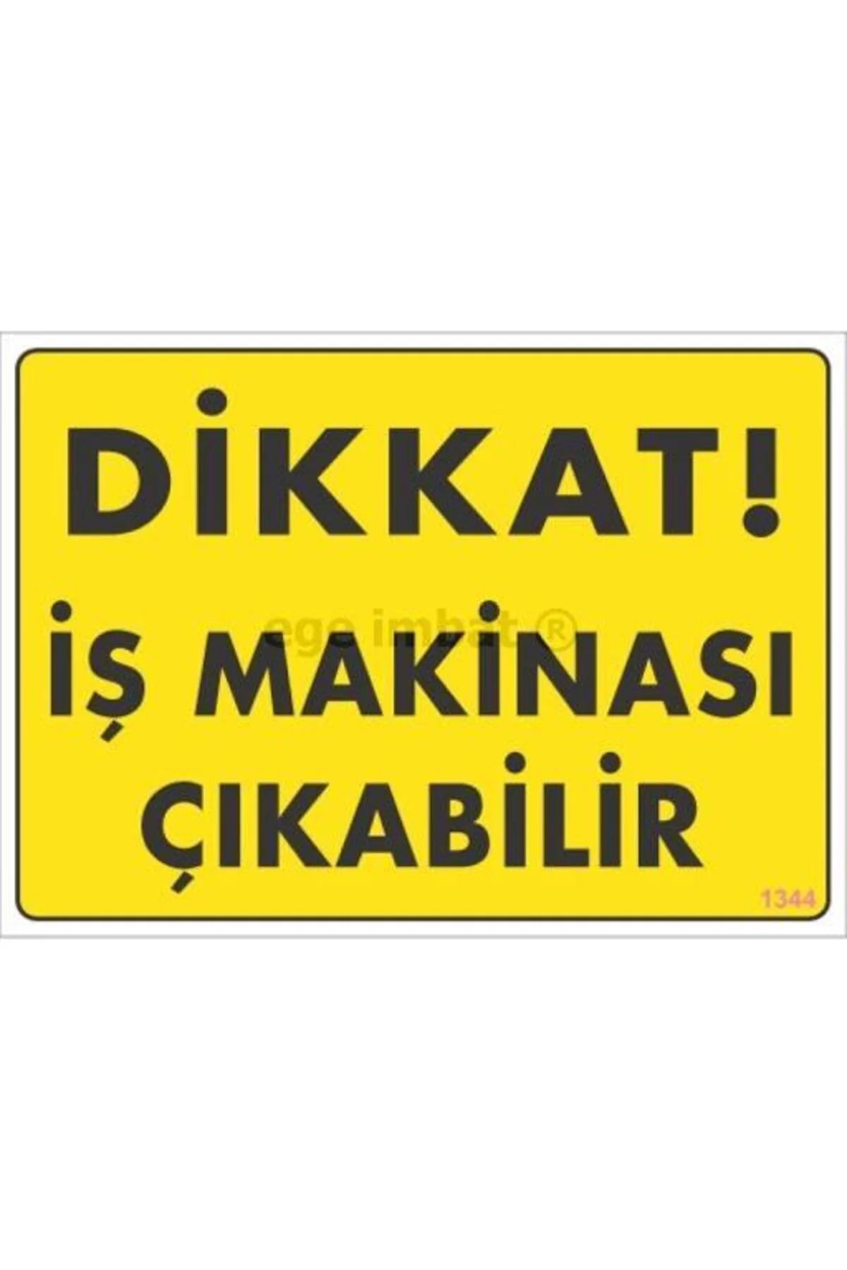 Dikkat İş Makinası Çıkabilir Sarı Uyarı Levhası 25x35 KOD:1344