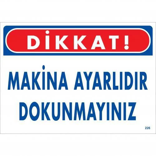 Dikkat Makina Ayarlıdır Dokunmayınız Uyarı Levhası 25x35 - Endüstriyel Güvenlik Tabelası Fiyatı, Yorumları ve Özellikleri