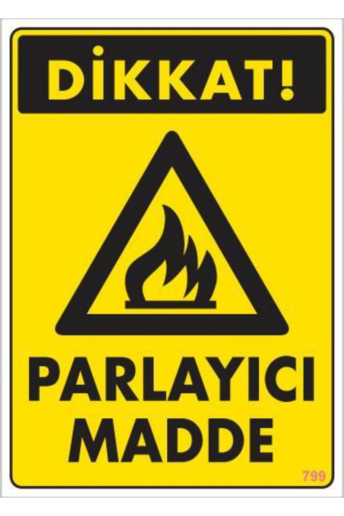 Dikkat Parlayıcı Madde Uyarı Levhası 25x35 KOD:799