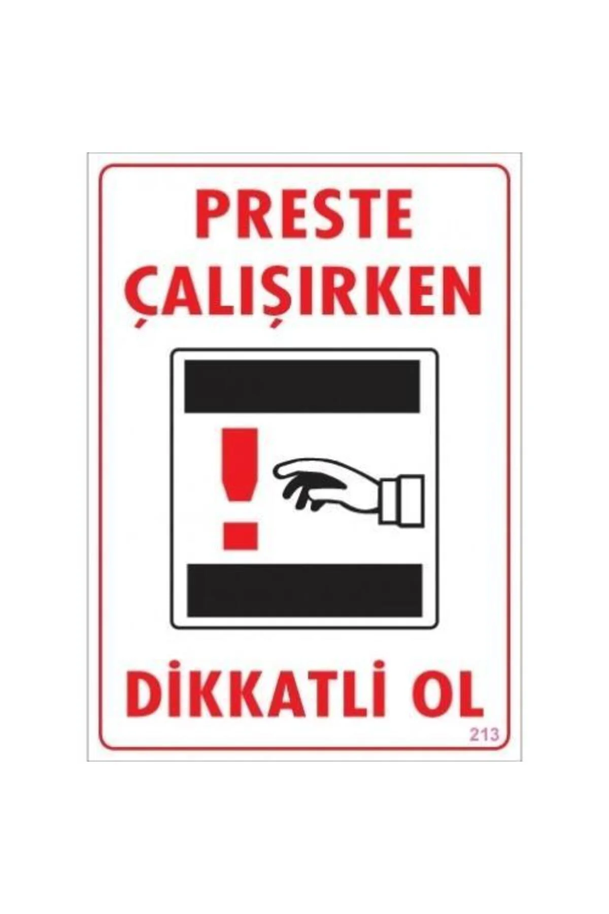 Dikkat Preste Çalışırken Dikkatli Ol Uyarı Levhası 25x35 KOD:213