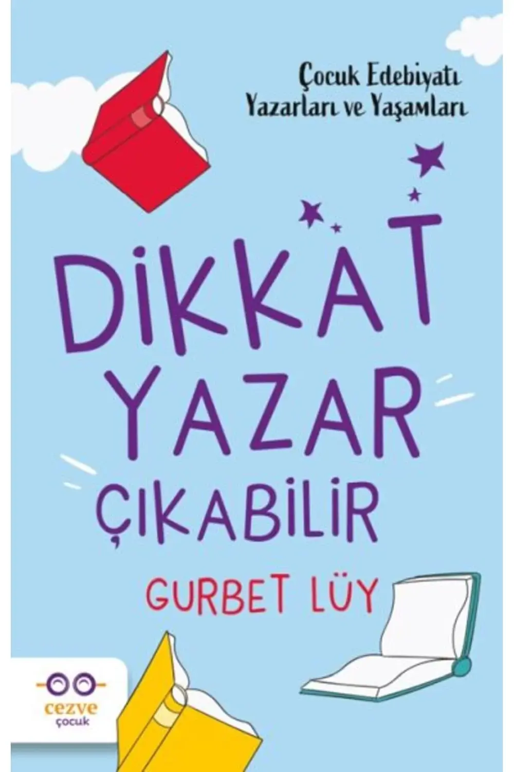 Dikkat Yazar Çıkabilir Çocuk Edebiyatı Yazarları ve Yaşamları