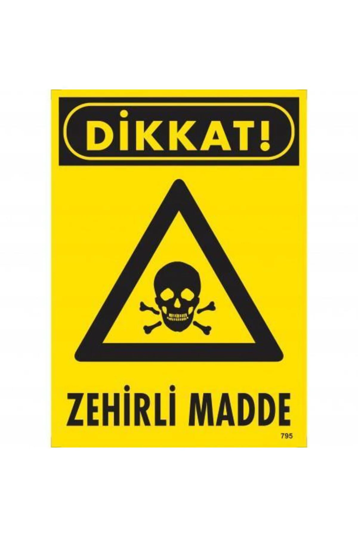 Dikkat Zehirli Madde Uyarı Levhası 25x35 KOD:795 Dikkat Zehirli Madde Uyarı Levhası 25x35 KOD:795