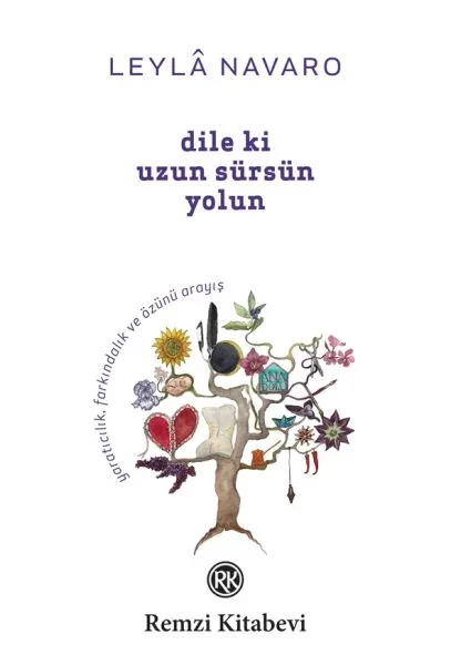 Dile Ki Uzun Sürsün Yolun - Yaratıcılık, Farkındalık ve Özünü Arayış... Fiyatı, Yorumları ve Özellikleri