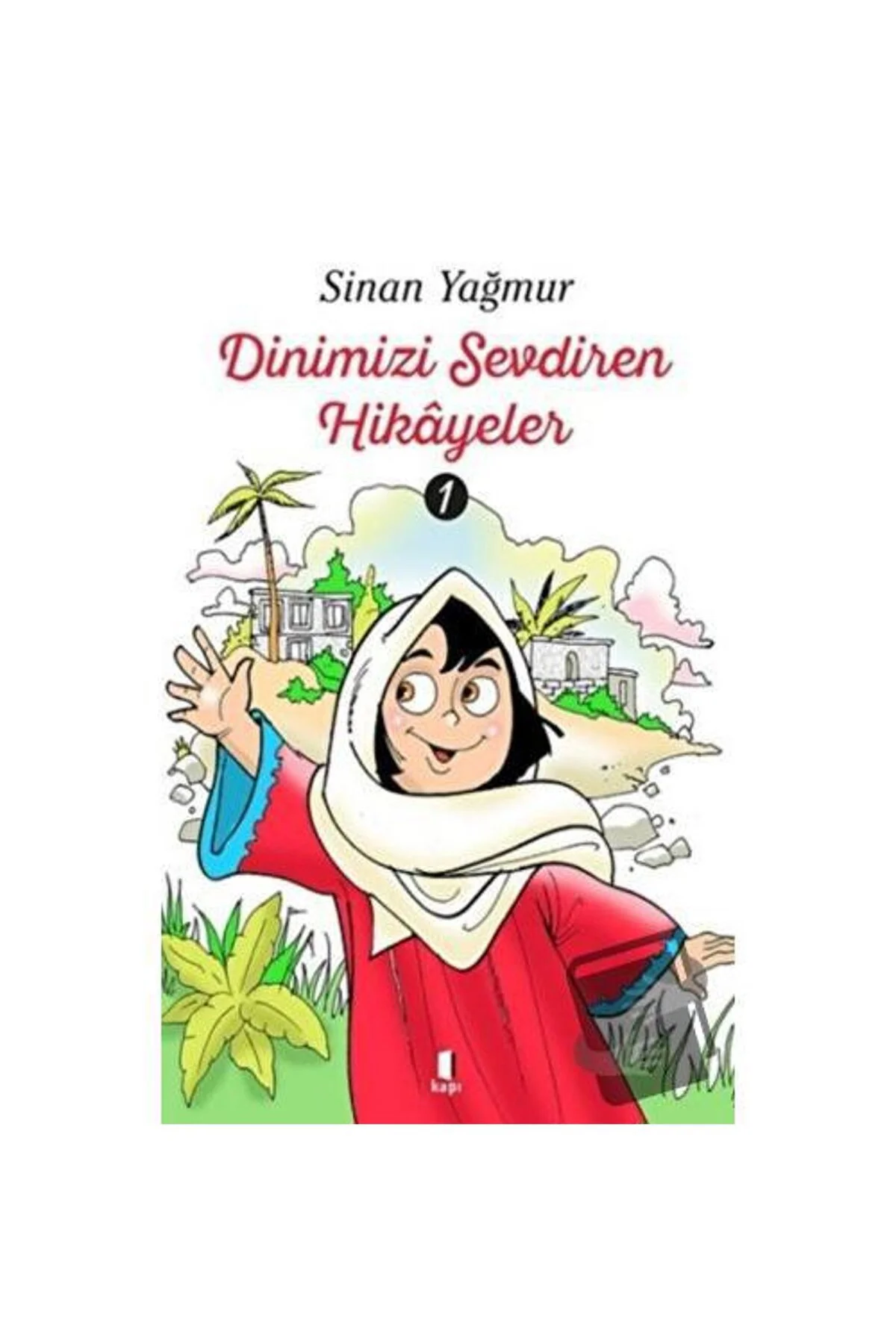 Dinimizi Sevdiren Hikayeler 1-2 (Sinan Yağmur) Dinimizi Sevdiren Hikayeler 1-2 (Sinan Yağmur)