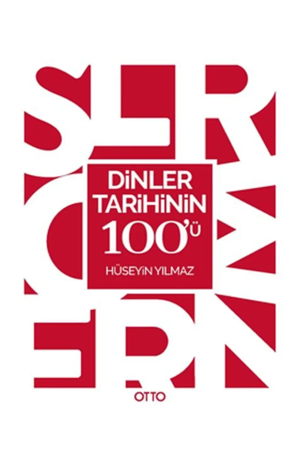 Dinler Tarihinin 100'ü / / Hüseyin Yılmaz