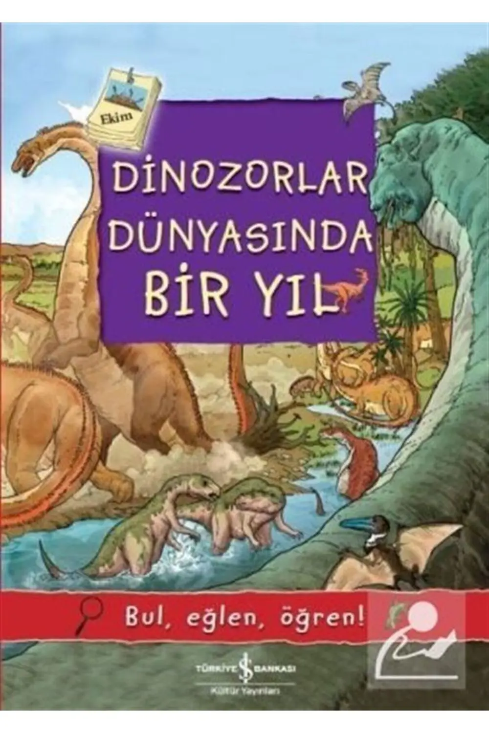 Dinozorlar Dünyasında Bir Yıl / Bul, Eğlen, Öğren!