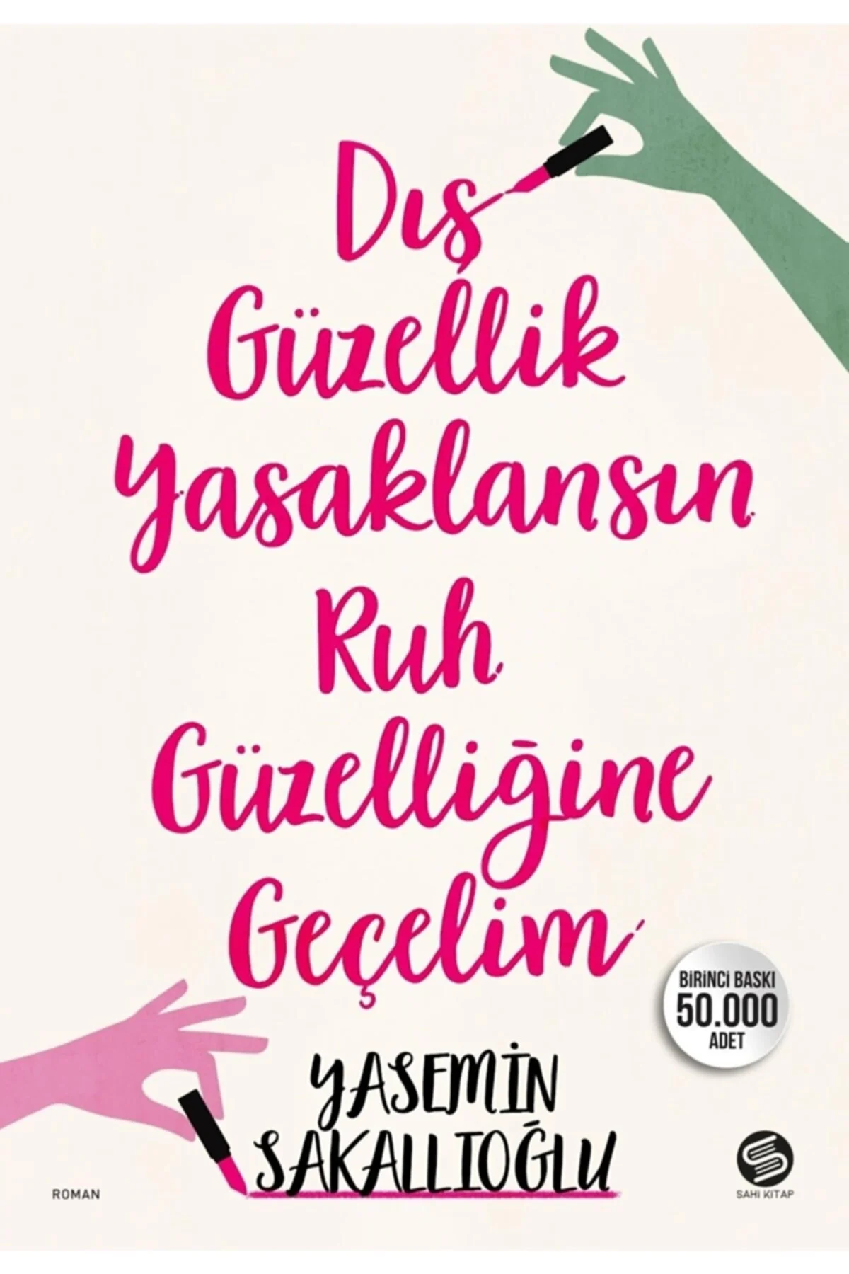 Dış Güzellik Yasaklansın Ruh Güzelliğine Geçelim Yasemin Sakallıoğlu Fiyatı, Yorumları ve Özellikleri