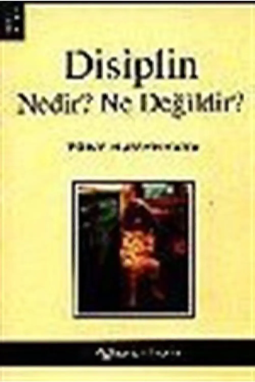 Disiplin Nedir? Ne Değildir?