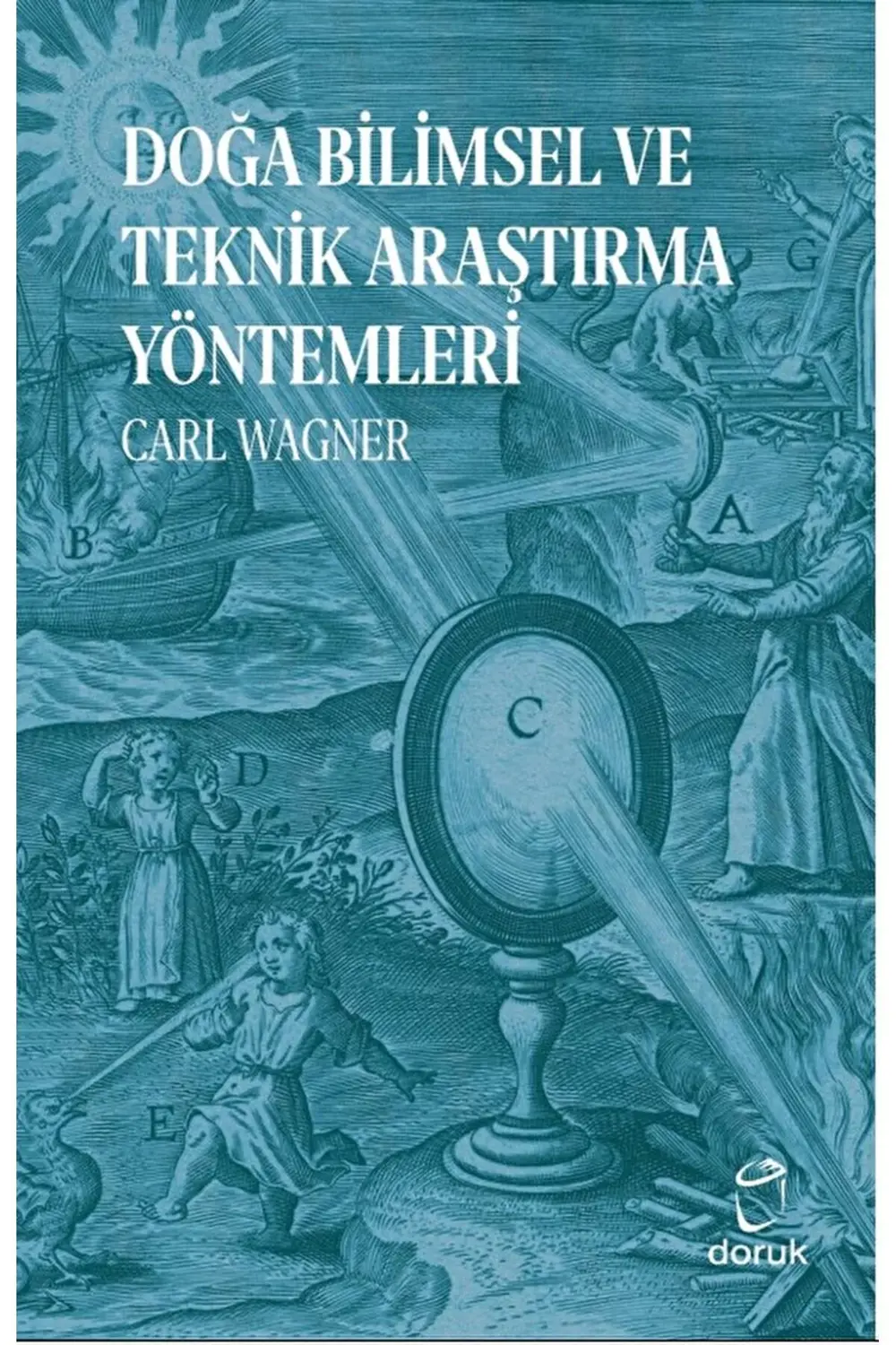 Doğa Bilimsel ve Teknik Araştırma Yöntemleri / Carl Wagner / Doru