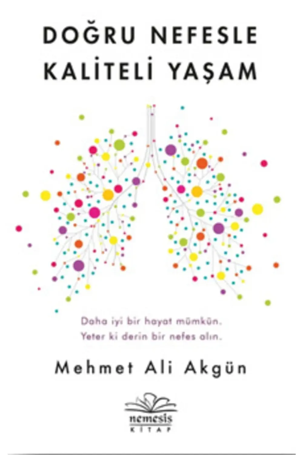 Doğru Nefesle Kaliteli Yaşam - Mehmet Ali Akgün 9786057649539