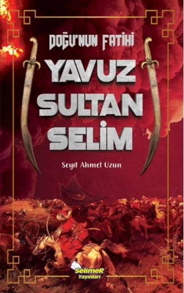 Doğu’nun Fatihi Yavuz Sultan Selim Fiyatı, Yorumları ve Özellikleri
