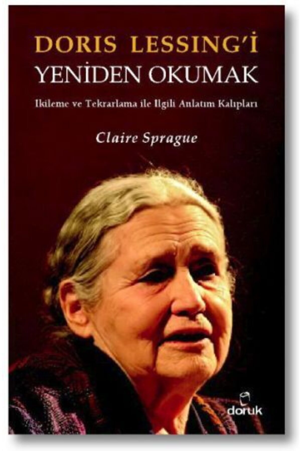 Doruk Yayinlari Doris Lessing’İ Yeniden Okumak Claire Sprague
