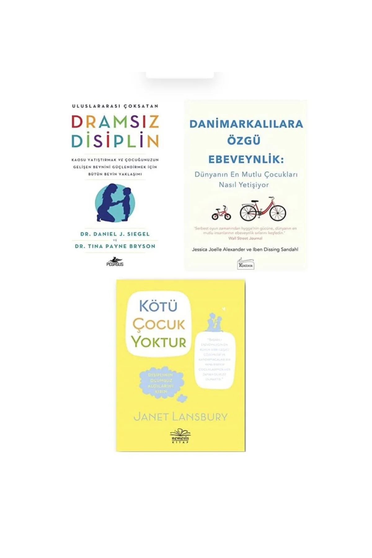DRAMSIZ DISIPLIN + DANIMARKALILARA OZGU EBEVEYNLIK + KOTU COCUK YOKTUR =3 SET