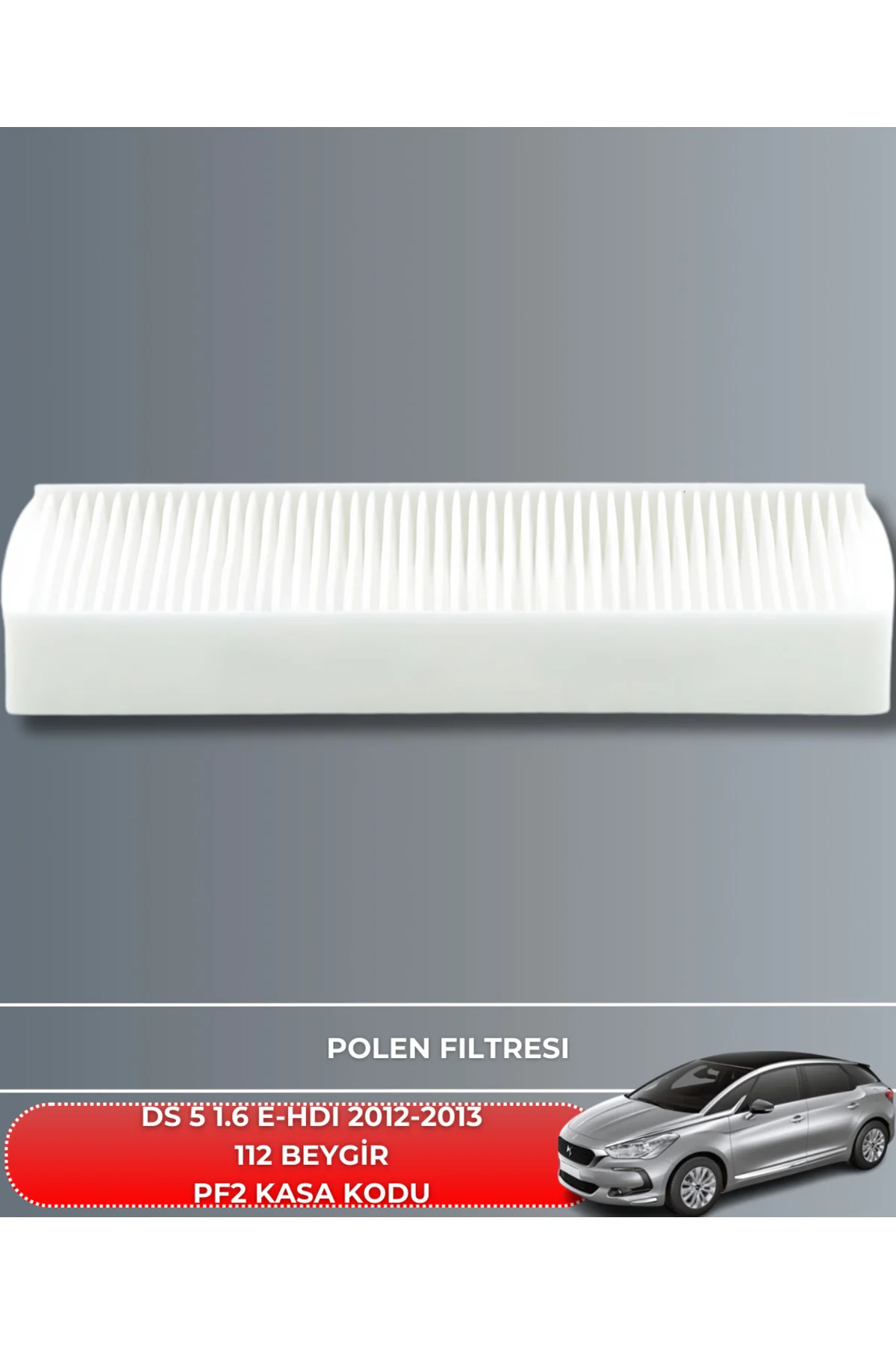 DS 5 1.6 E-HDI 2012-2013 112 BEYGİR HAVA YAĞ POLEN FİLTRE SETİ(YA