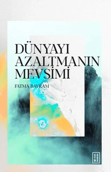 Dünyayı Azaltmanın Mevsimi