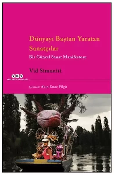 Dünyayı Baştan Yaratan Sanatçılar Bir Güncel Sanat Manifestosu Fiyatı, Yorumları ve Özellikleri