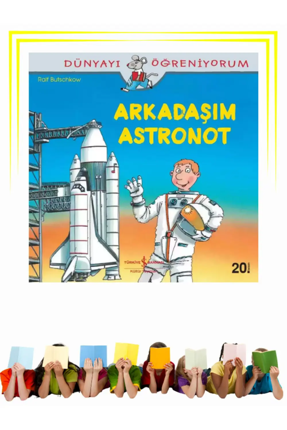 Dünyayı Öğreniyorum – Arkadaşım Astronot - Okul Öncesi, Çocuk - R