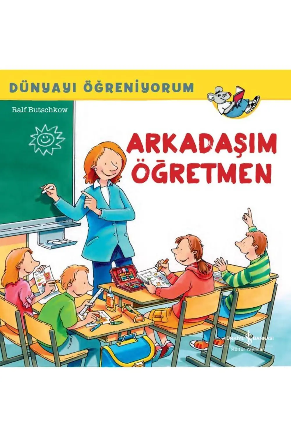 Dünyayı Öğreniyorum - Arkadaşım Öğretmen - Ralf Butschkow