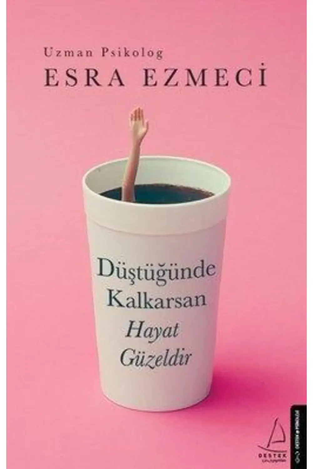 Düştüğünde Kalkarsan Hayat Güzeldir
