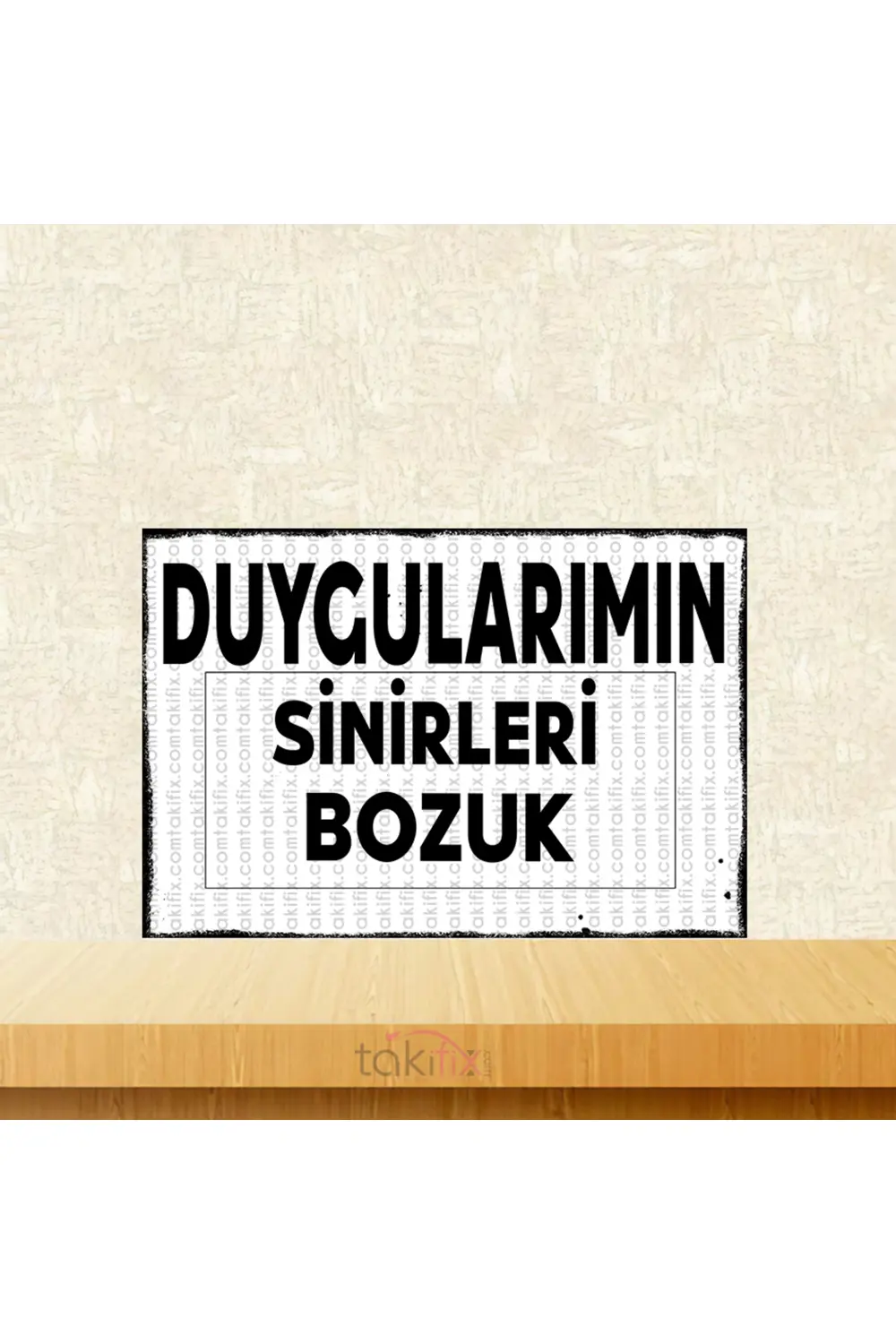 Duygularımın Sinirleri Bozuk 20x30 Cm Retro Ahşap Tablo