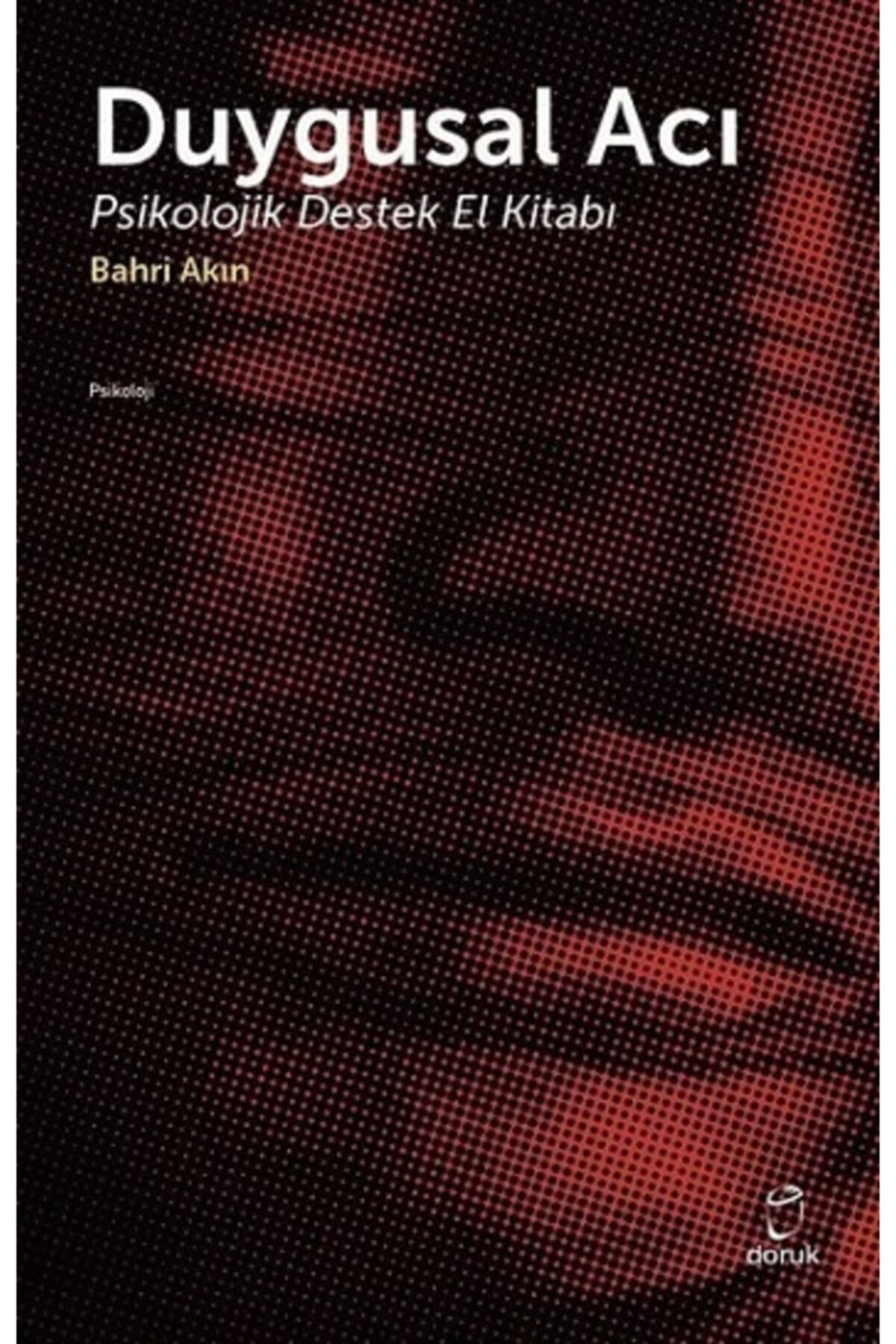 Doruk Yayınları Duygusal Acı - Bahri Akın