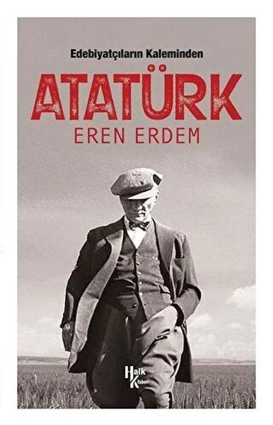 Edebiyatçıların Kaleminden Atatürk Edebiyatçıların Kaleminden Atatürk