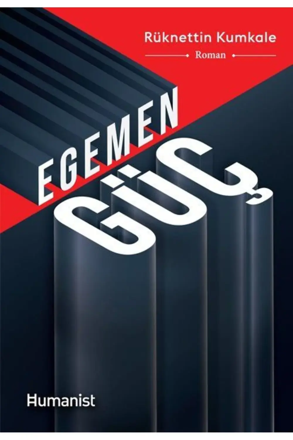Egemen Güç / Hümanist Kitap Yayıncılık / Rüknettin Kumkale