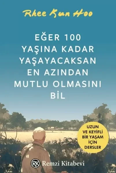 Eğer 100 Yaşına Kadar Yaşayacaksan En Azından Mutlu Olmasını Bil